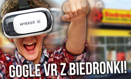 Gogle VR dostępne w biedronce! Hit czy kit?
