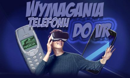 Telefon do VR – wymagania, Poradnik jaki telefon do VR ?
