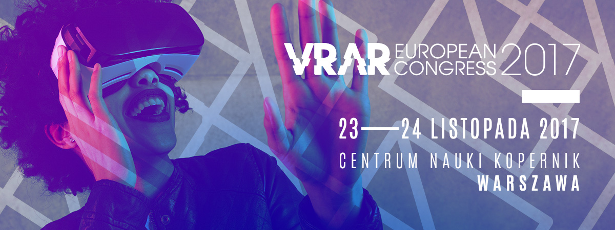 Zbliża się European VR/AR Congress – okazja do obejrzenia najlepszych projektów VR i AR
