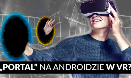 Portal VR na Androida?! – polecamy na cardboardy