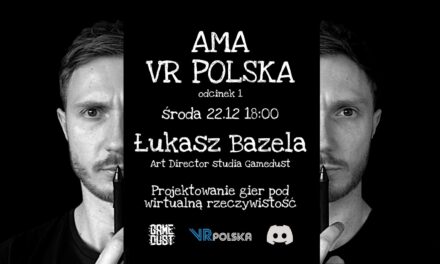 AMA VR POLSKA odc.1 ZAPOWIEDŹ – Projektowanie gier pod wirtualną rzeczywistość