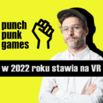 PUNCH PUNK – W 2022 roku stawia na VR