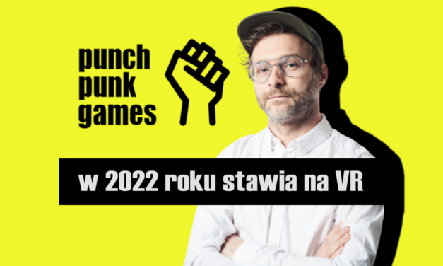 PUNCH PUNK – W 2022 roku stawia na VR