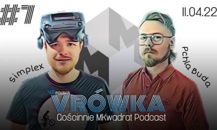 VRÓWKA #7 – gościnnie MKwadrat Podcast | 11.04.22